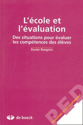 L'école et l'évaluation: Des situations pour évaluer les compétences des élèves book