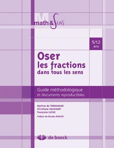 Oser les fractions dans tous les sens : Guide méthodologique et documents reproductibles, 5 à 12 ans Books