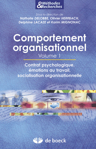 Comportement organisationnel. Vol. 1. Contrat psychologique, émotions au travail, socialisation organisationnelle Business, Finance & Career