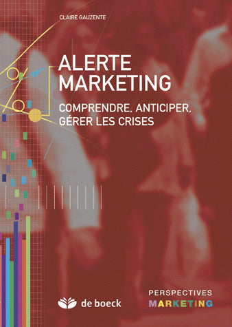 Alerte marketing : comprendre, anticiper, gérer les crises book