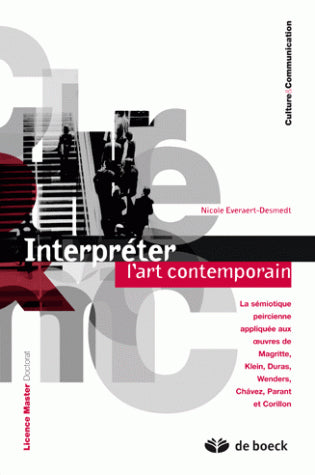 Interpréter l'art contemporain : la sémiotique peircienne appliquée aux oeuvres de Magritte, Klein, Duras, Wenders, Chavez, Parant et Corillon Social Sciences