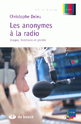 Les anonymes à la radio : usages, fonctions et portée de leur parole Media & Communication
