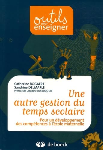 Une autre gestion du temps scolaire: Pour un développement des compétences à l'école maternelle Books