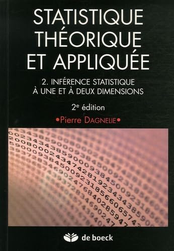 STATISTIQUE THEORIQUE ET APPLIQUEE VOL.2: INFERENCE STATISTIQUE A 1 ET A 2 DIMENS. Mathematics