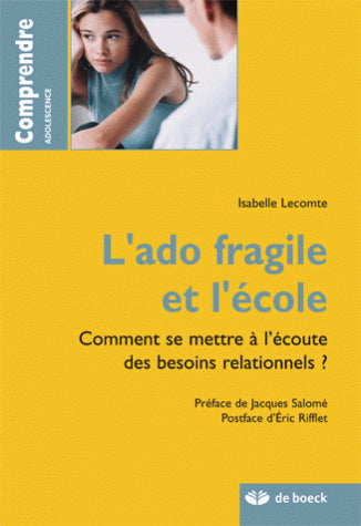 L'ado fragile et l'école : comment se mettre à l'écoute des besoins relationnels ? book