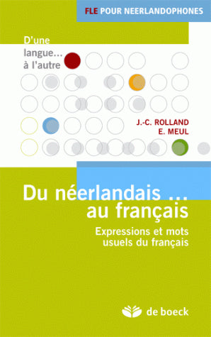 Du néerlandais... au français : expressions et mots usuels du français : FLE pour néerlandophones Non-fiction