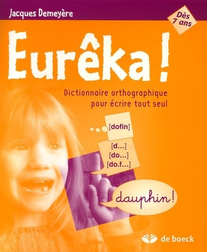 Eurêka !: Dictionnaire orthographique pour écrire tout seul Books