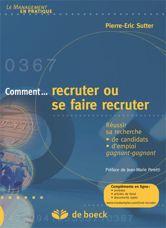 Comment... recruter ou se faire recruter : réussir sa recherche de candidats, d'emploi, gagnant-gagnant Business, Finance & Career