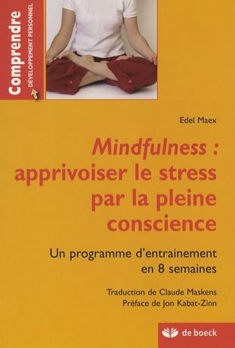 MINDFULNESS: APPRIVOISER LE STRESS PAR LA PLEINE CONSCIENCE: Un programme d'entraînement en 8 semaines book