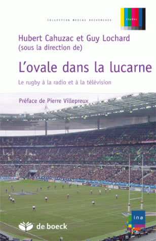 L'ovale dans la lucarne : le rugby à la télévision et à la radio book