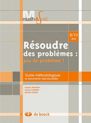 Résoudre des problèmes : pas de problème !: Guide méthodologique et documents reproductibles 8/10 ans book