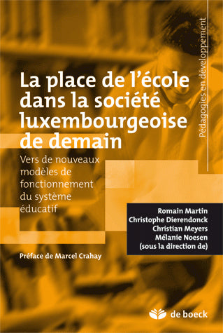 La place de l'école dans la société luxembourgeoise de demain : vers de nouveaux modèles de fonctionnement du système éducatif Education & Training