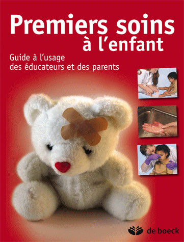 Premiers soins à l'enfant : guide à l'usage des éducateurs et des parents Medicine