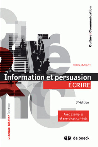 Information et persuasion. Vol. 2. Ecrire : avec exemples et exercices corrigés : licence, master, doctorat Reference Books