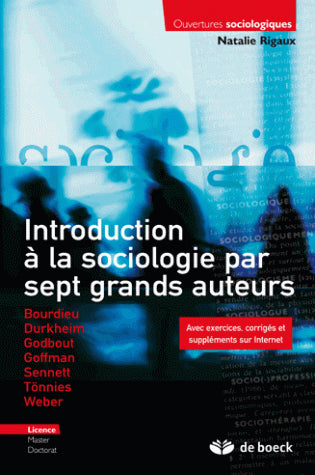 Introduction à la sociologie par sept grands auteurs : Bourdieu, Durkheim, Godbout, Goffman, Sennett, Tönnies, Weber : licence Social Sciences