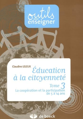 Education à la citoyenneté : Tome 3, La coopération et la participation de 5 à 14 ans Books