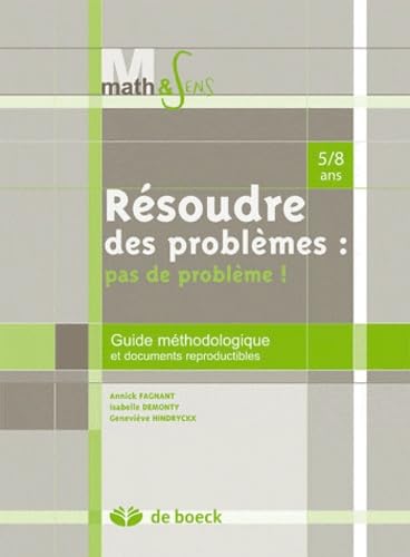 Résoudre des problèmes : pas de problèmes !: Guide méthodologique et documents reproductibles - 5/8 ans Books