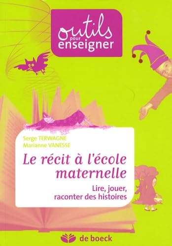Le récit à l'école maternelle : Lire, jouer, raconter des histoires Books