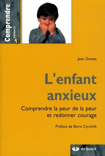 L'enfant anxieux: Comprendre la peur de la peur et redonner courage book