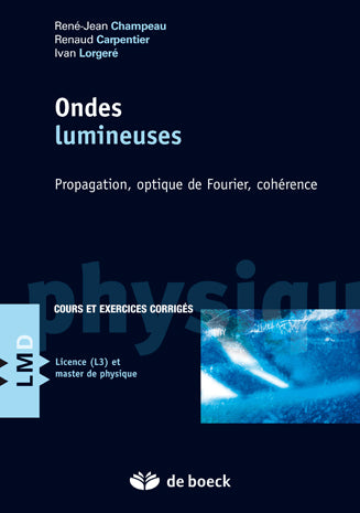 Ondes lumineuses : propagation, optique de Fourier, cohérence : cours et exercices corrigés, licence (L3) et master de physique book