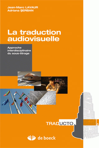 La traduction audiovisuelle : approche interdisciplinaire du sous-titrage book