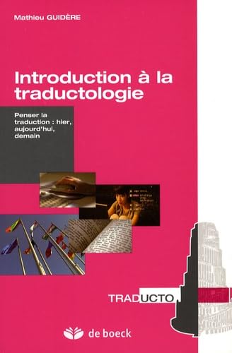 Introduction à la traductologie: Penser la traduction : hier, aujourd'hui, demain book