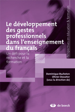 Le développement des gestes professionnels dans l'enseignement du français : un défi pour la recherche et la formation Education & Training