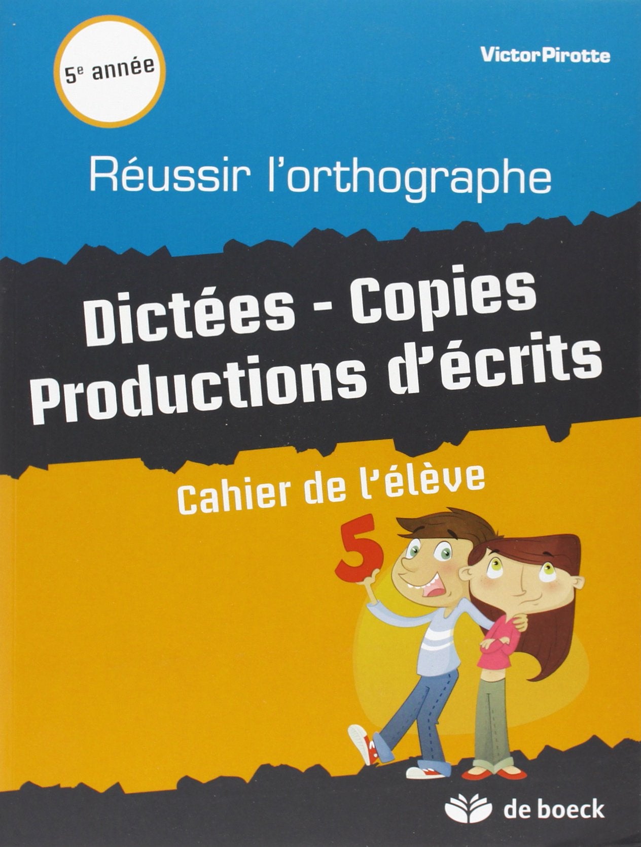 Réussir l'Orhtographe. Dictées - Copies Productions d'Ecrits Cahier de l'Eleve 5: Cahier de l'élève Books
