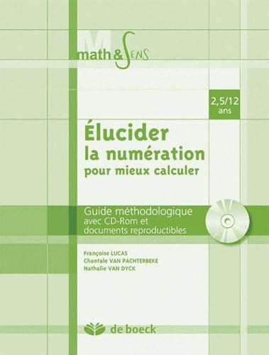 Elucider la numération pour mieux calculer : Guide méthodologique avec CD-Rom et documents reproductibles - 2,5/12 ans book