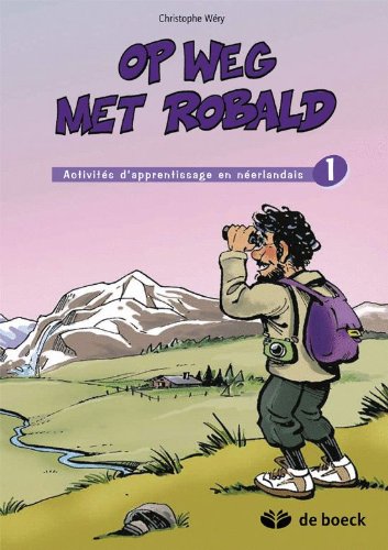 Op Weg Met Robald 1 / Cahier Eleve Activites d'Apprentissage en Neerlandais book