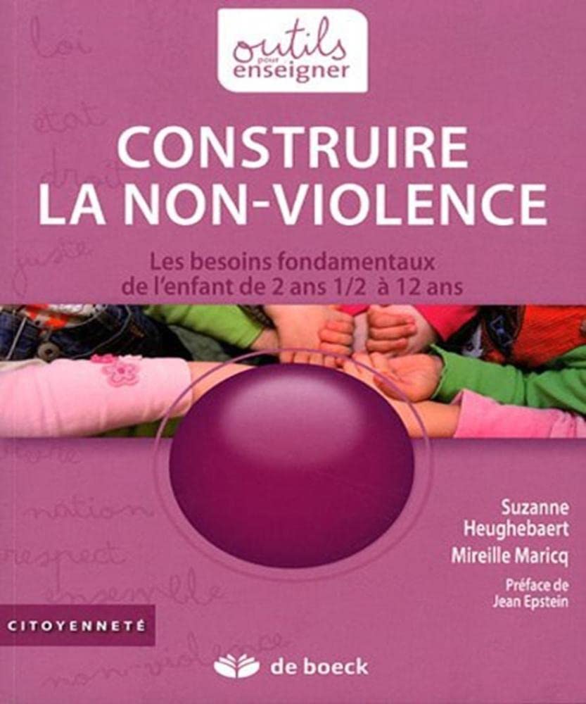 Construire la non-violence: Les besoins fondamentaux de l'enfant de 2ans 1/2 à 12 ans Non-fiction