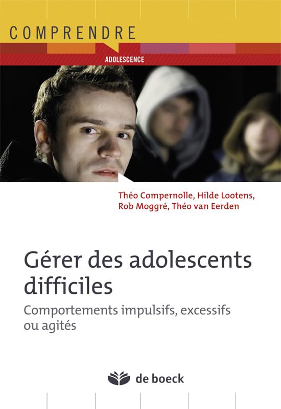 Gérer des adolescents difficiles: Comportements impulsifs, excessifs ou agités Psychology