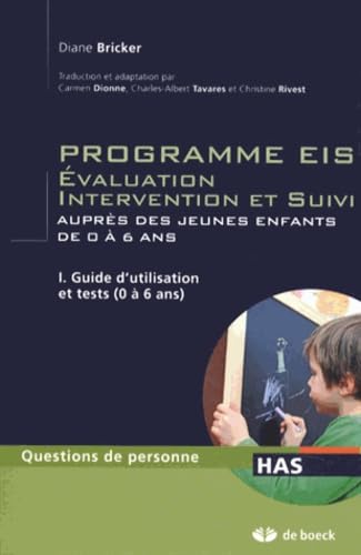 Programmes EIS - Évaluation intervention et suivi auprès des jeunes enfants de 0 à 6 ans - Tome I: Guide d'utilisation et tests (0 à 6 ans) book