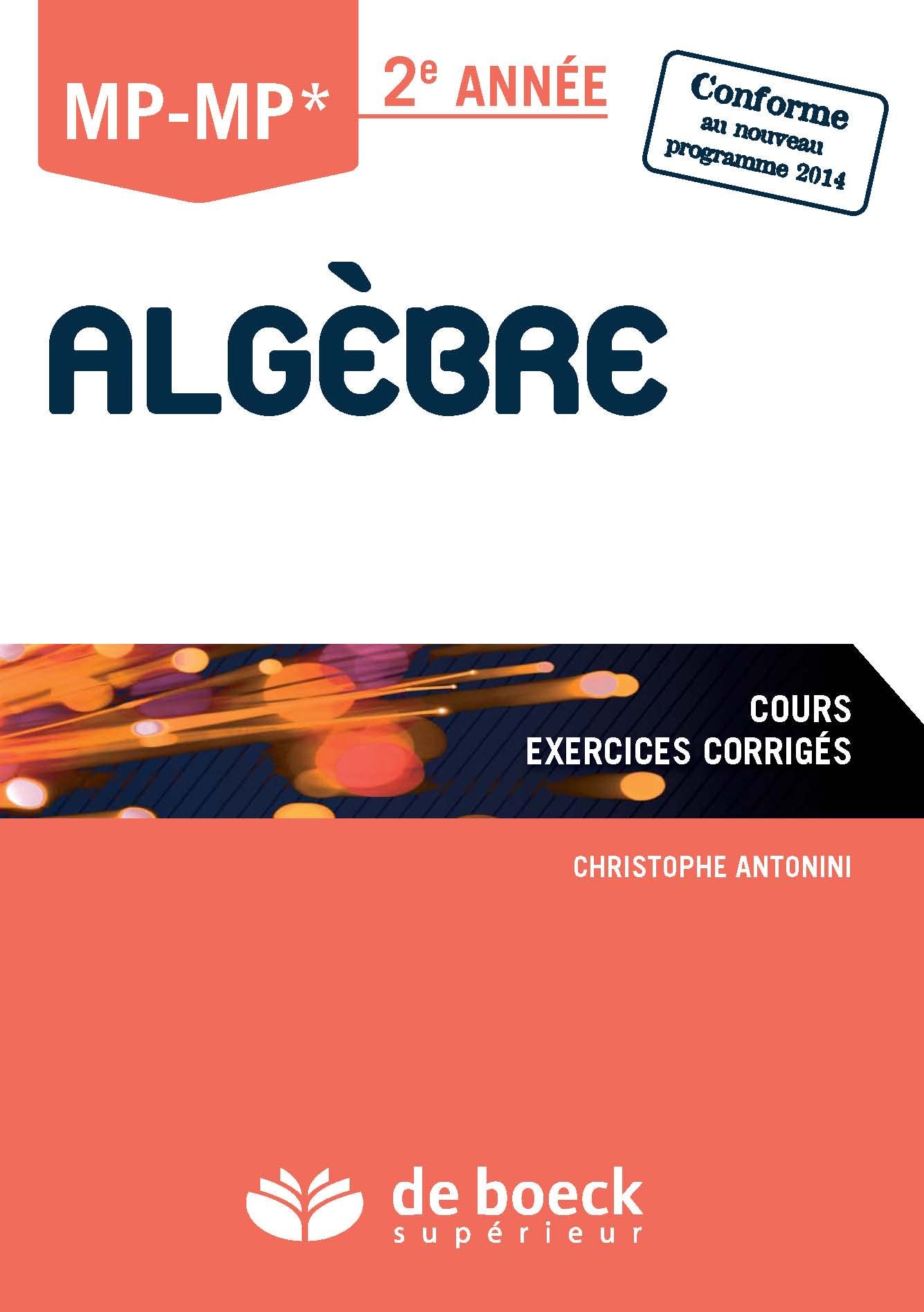 Algèbre MP/MP* - 2e année: Cours et exercices corrigés Mathematics