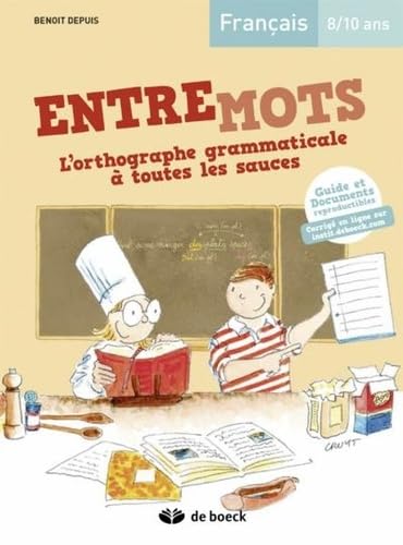 Entremots - l'Orthographe Grammaticale a Toutes les Sauces Guide Pedagogique + Corriges en Ligne book