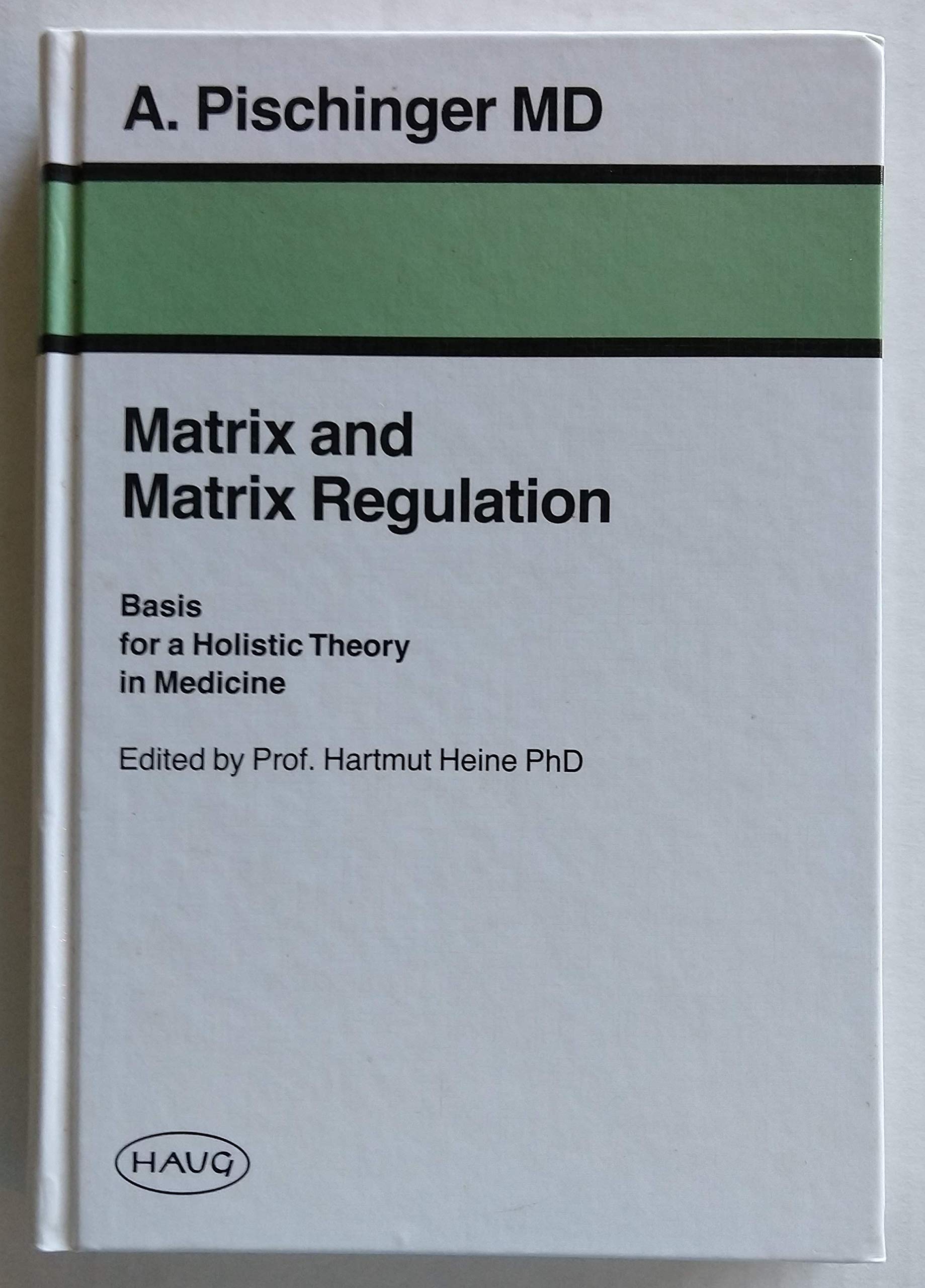 Matrix & Matrix Regulation: Basis for a Holistic Theory in Medicine Medicine