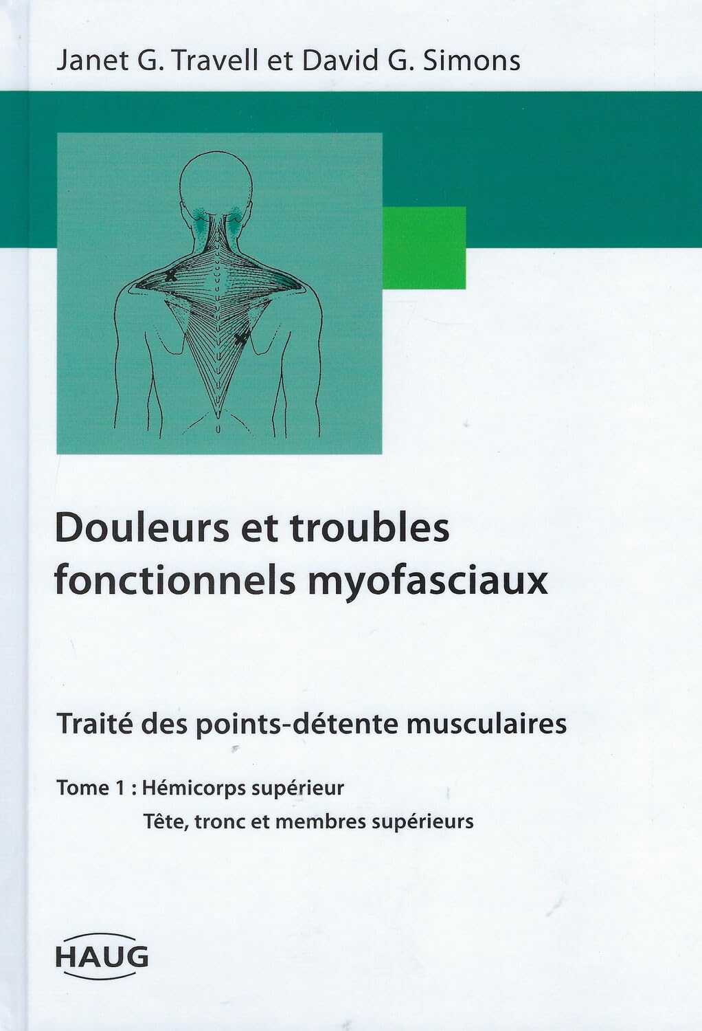 Douleurs et troubles fonctionnels myofasciaux - Tome 1: Tome 1, Hémicorps supérieur, tête, tronc et membre supérieur Books