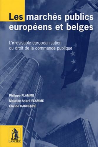 Les marchés publics européens et belges: L'irrésistible européanisation du droit de la commande publique book