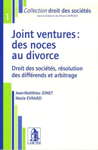Joint ventures : des noces au divorce: Droit des sociétés, résolution des différends et arbitrage book
