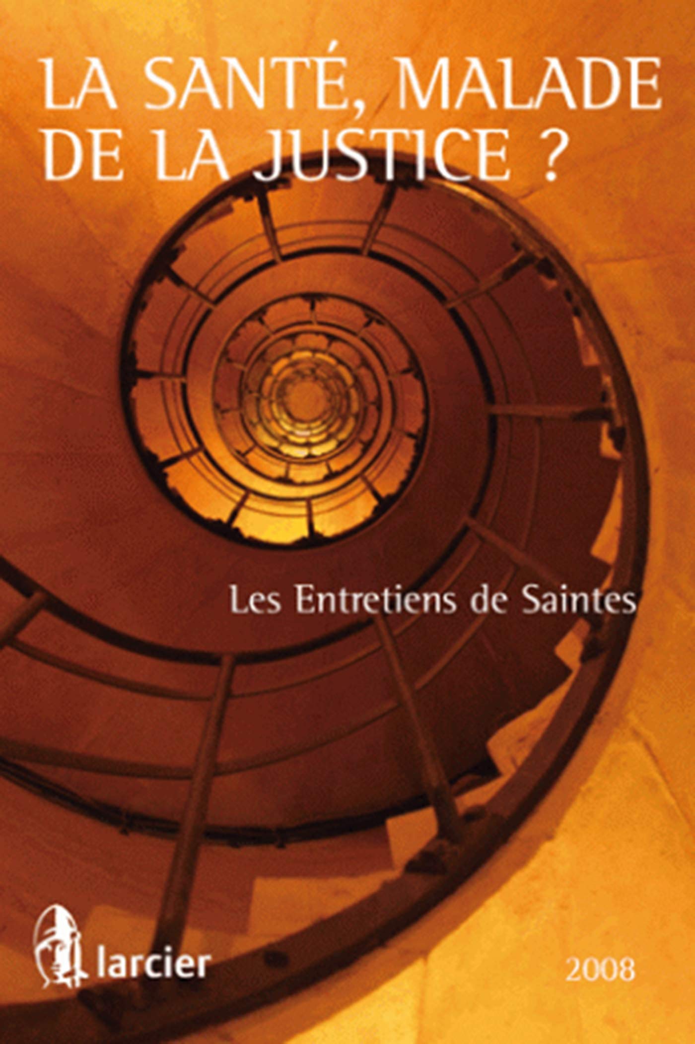 La santé malade de la justice: Les entretiens de Saintes 2008 Business, Finance & Career