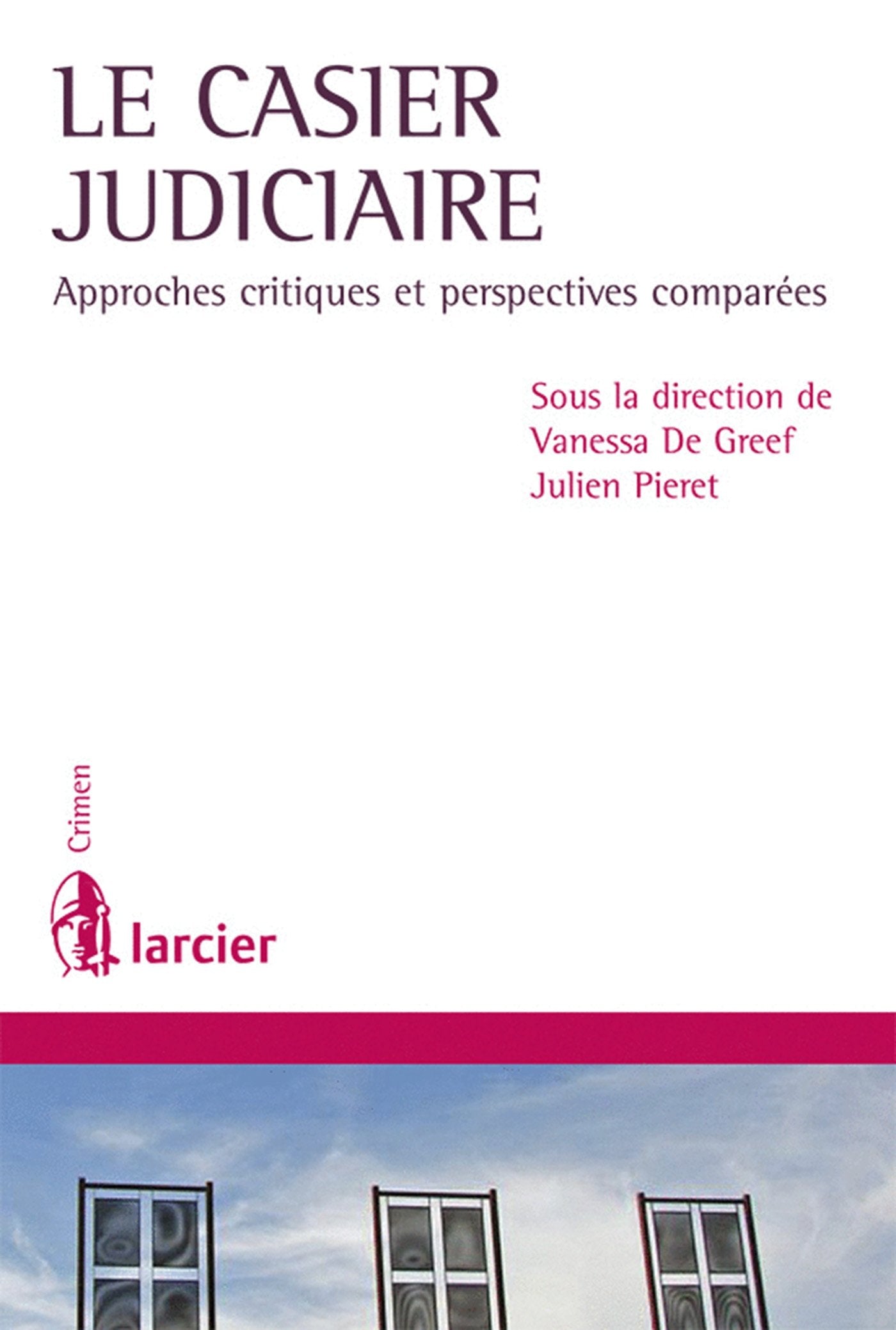Le casier judiciaire: Approches critiques et perspectives comparées book
