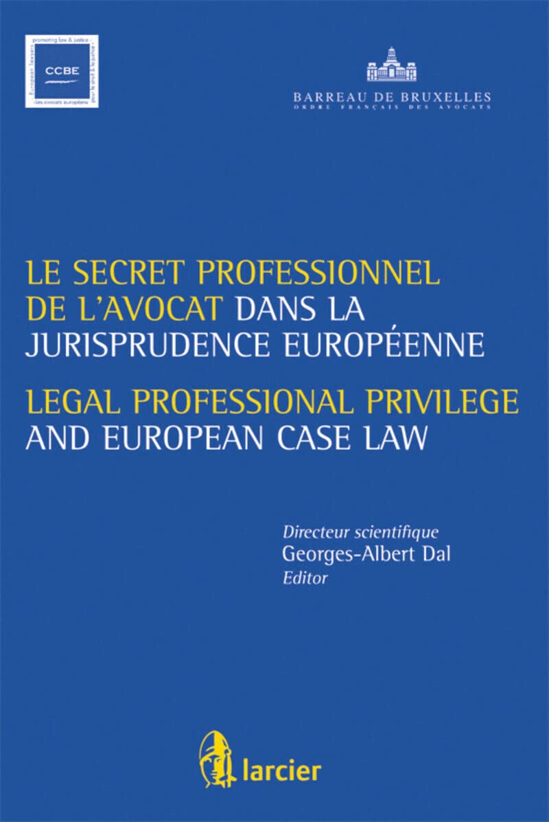 Le Secret Professionnel de L'avocat Et La Jurisprudence Europeenne / Legal Professional Privilege and European Case Law Law