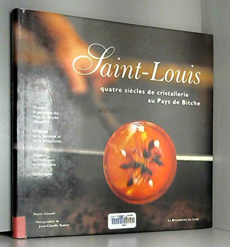 Saint-Louis: Quatres siècles de cristallerie au pays de Bitche Books