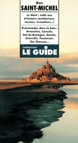 Mont Saint-Michel. Le Mont : mille ans d'histoire (architecture, musées, évocations...) book