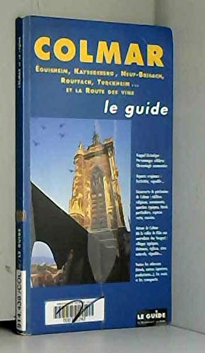 Colmar. Eguisheim, Kaysersberg, Neuf-Brisach, Rouffach, Turkheim... Route des vins book