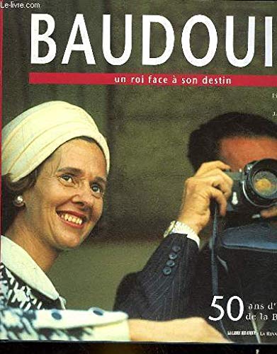 Baudouin: un roi face à son destin : 50 ans d'histoire de la Belgique Books