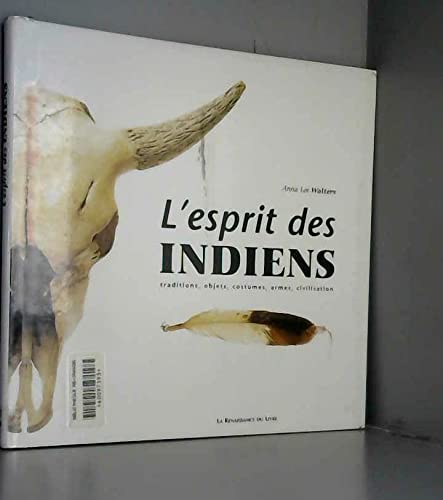 L'esprit des indiens - traditions, objets, costumes, armes, civilisation. book
