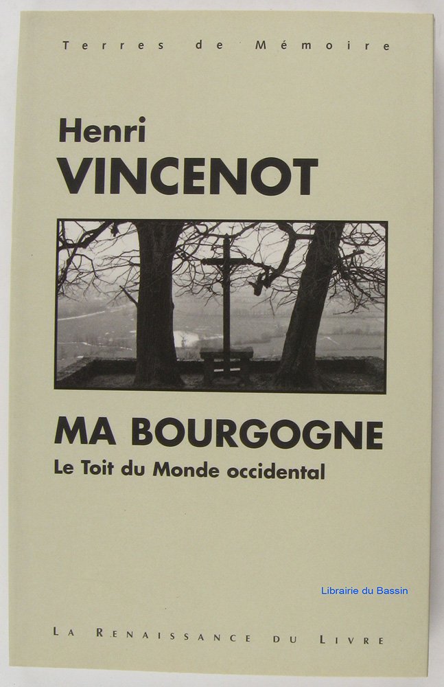 Ma Bourgogne. Le Toit Du Monde Occidental Books