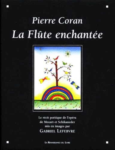 La Flûte enchantée: Le récit poétique de l'opéra de Mozart et Schikaneder mis en images Books