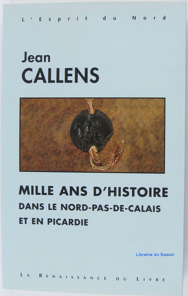 Mille ans d'histoire dans le Nord-Pas-de-Calais et en Picardie book